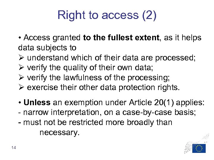 Right to access (2) • Access granted to the fullest extent, as it helps