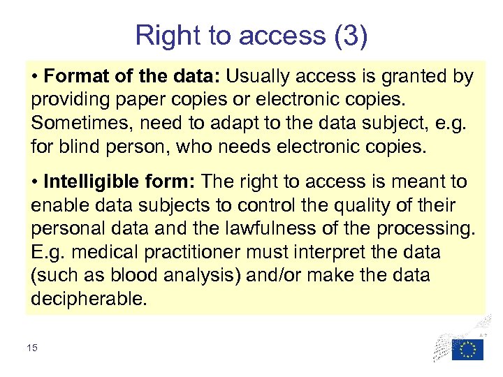 Right to access (3) • Format of the data: Usually access is granted by