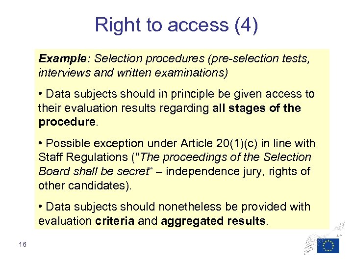 Right to access (4) Example: Selection procedures (pre-selection tests, interviews and written examinations) •