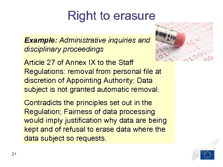 Right to erasure Example: Administrative inquiries and disciplinary proceedings Article 27 of Annex IX