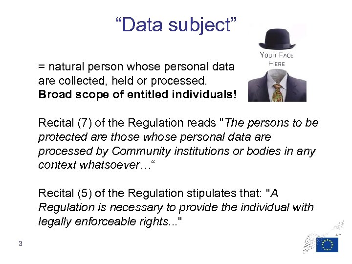 “Data subject” = natural person whose personal data are collected, held or processed. Broad