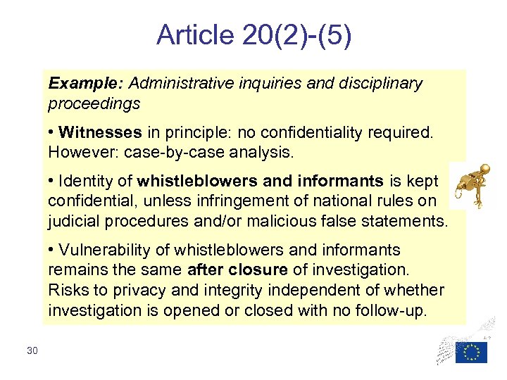 Article 20(2)-(5) Example: Administrative inquiries and disciplinary proceedings • Witnesses in principle: no confidentiality