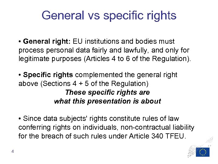 General vs specific rights • General right: EU institutions and bodies must process personal