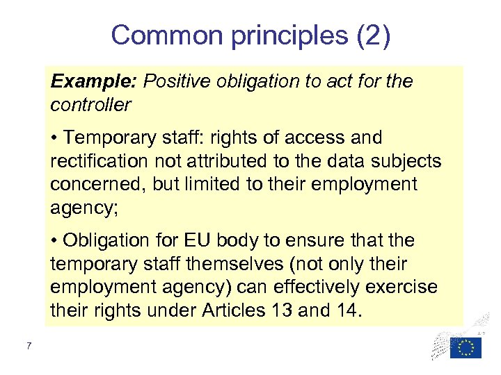 Common principles (2) Example: Positive obligation to act for the controller • Temporary staff: