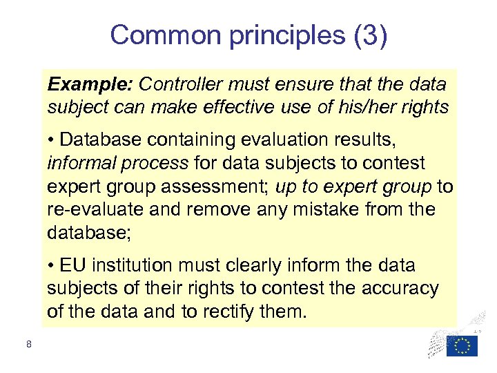 Common principles (3) Example: Controller must ensure that the data subject can make effective