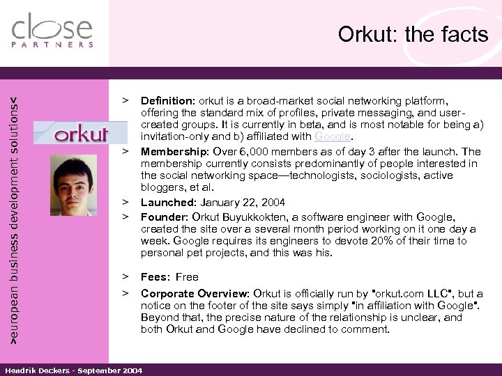 >european business development solutions< Orkut: the facts > > > Definition: orkut is a