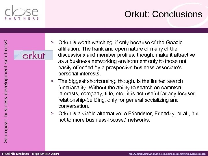 >european business development solutions< Orkut: Conclusions > Orkut is worth watching, if only because