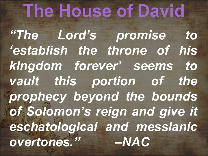 The House of David “The Lord’s promise to ‘establish the throne of his kingdom