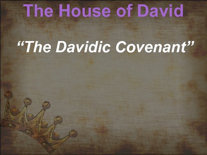 The House of David “The Davidic Covenant” 