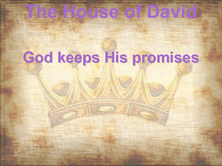 The House of David God keeps His promises 