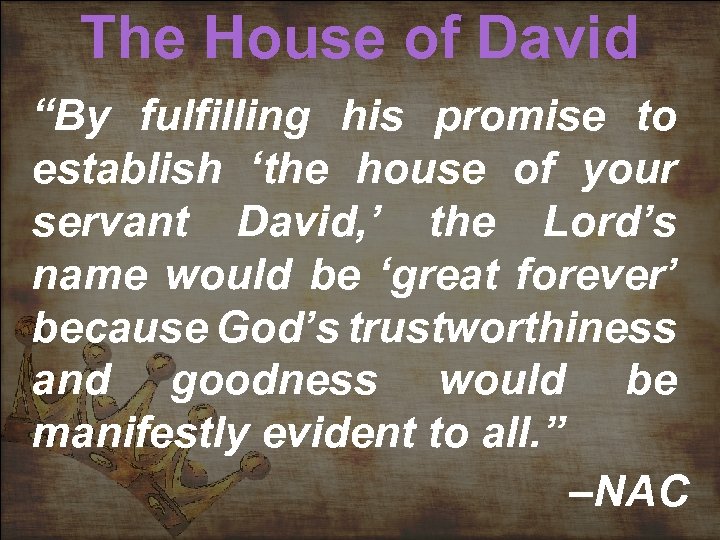 The House of David “By fulfilling his promise to establish ‘the house of your