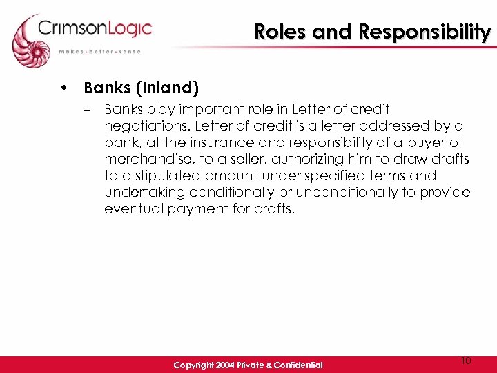 Roles and Responsibility • Banks (Inland) – Banks play important role in Letter of