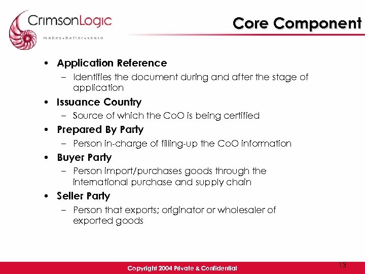 Core Component • Application Reference – Identifies the document during and after the stage