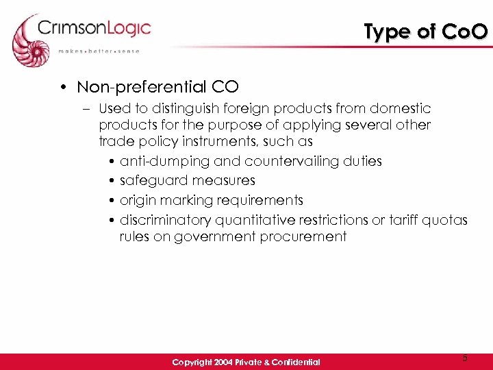 Type of Co. O • Non-preferential CO – Used to distinguish foreign products from