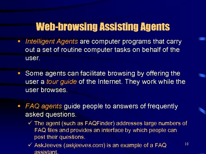 Web-browsing Assisting Agents § Intelligent Agents are computer programs that carry out a set