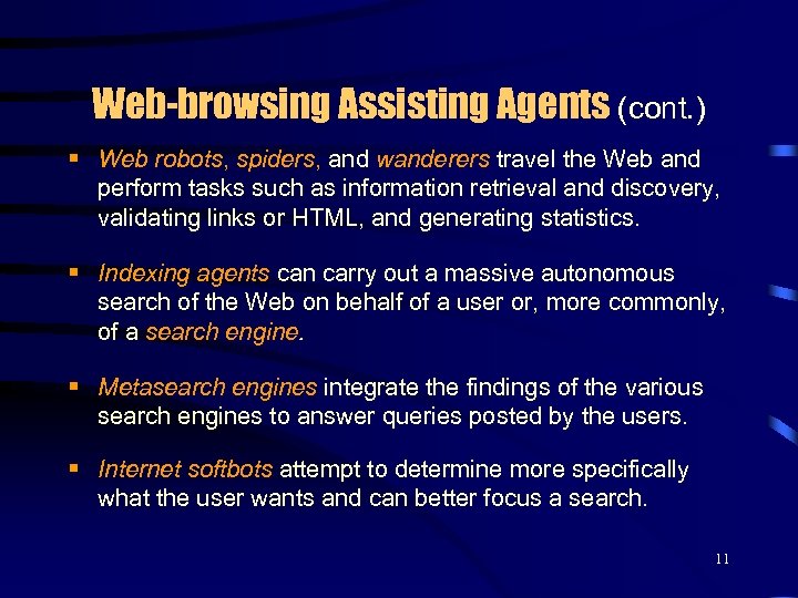 Web-browsing Assisting Agents (cont. ) § Web robots, spiders, and wanderers travel the Web