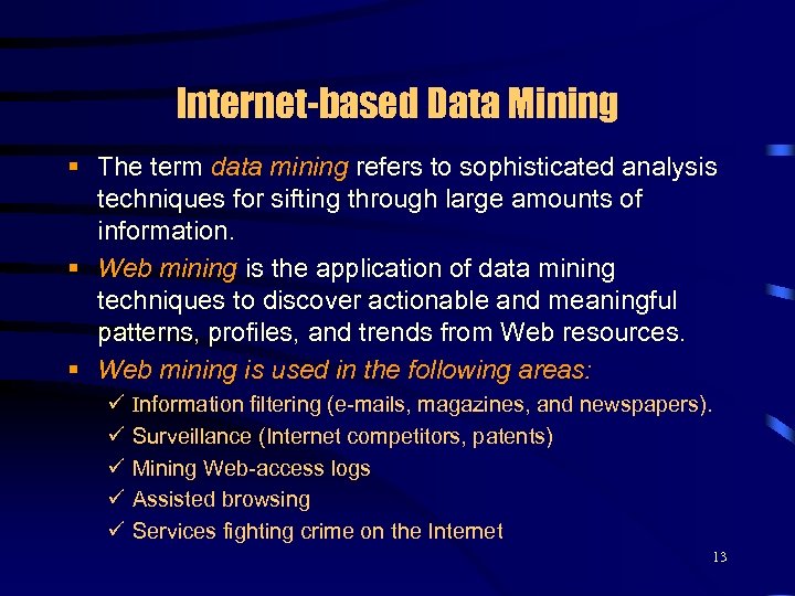 Internet-based Data Mining § The term data mining refers to sophisticated analysis techniques for