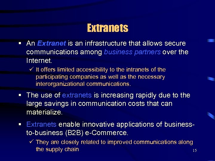 Extranets § An Extranet is an infrastructure that allows secure communications among business partners