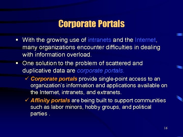 Corporate Portals § With the growing use of intranets and the Internet, many organizations