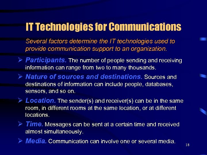 IT Technologies for Communications Several factors determine the IT technologies used to provide communication