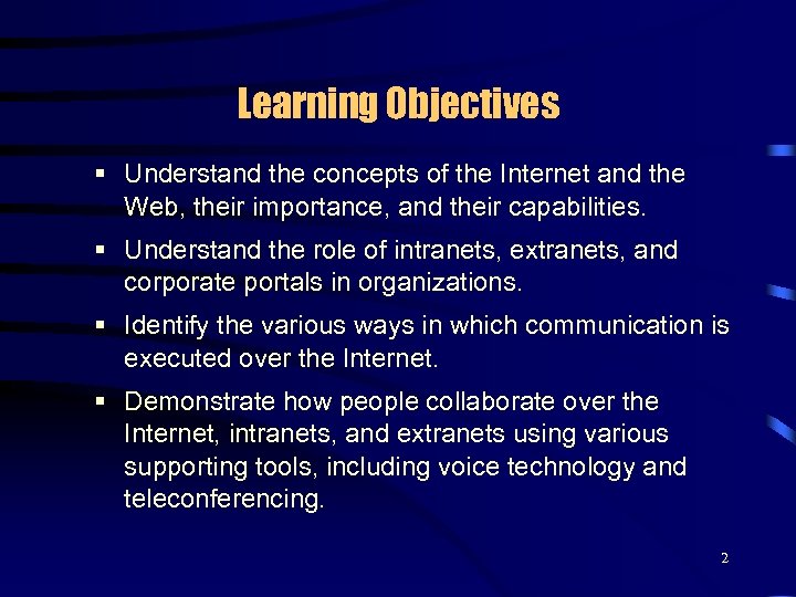 Learning Objectives § Understand the concepts of the Internet and the Web, their importance,