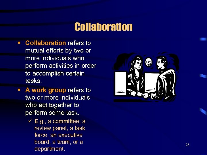 Collaboration § Collaboration refers to mutual efforts by two or more individuals who perform