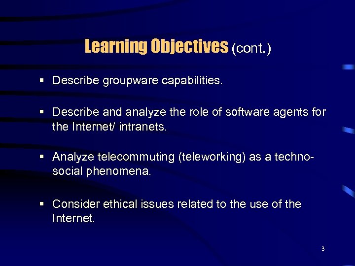 Learning Objectives (cont. ) § Describe groupware capabilities. § Describe and analyze the role