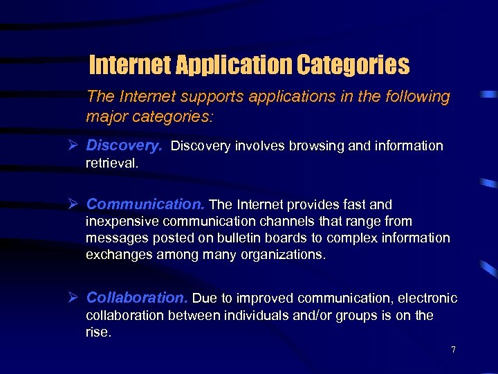 Internet Application Categories The Internet supports applications in the following major categories: Ø Discovery