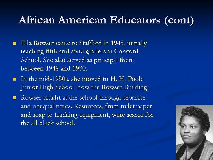 African American Educators (cont) n n n Ella Rowser came to Stafford in 1945,