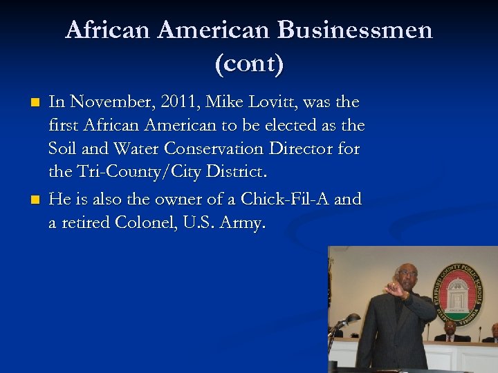 African American Businessmen (cont) n n In November, 2011, Mike Lovitt, was the first