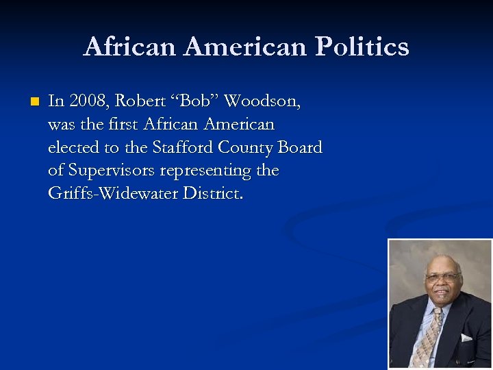 African American Politics n In 2008, Robert “Bob” Woodson, was the first African American