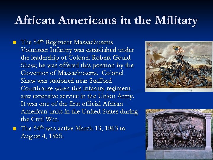 African Americans in the Military n n The 54 th Regiment Massachusetts Volunteer Infantry