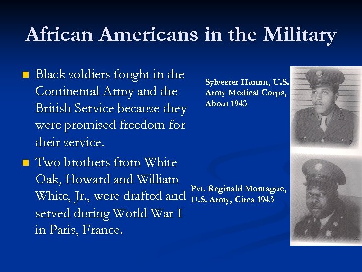 African Americans in the Military n n Black soldiers fought in the Sylvester Hamm,