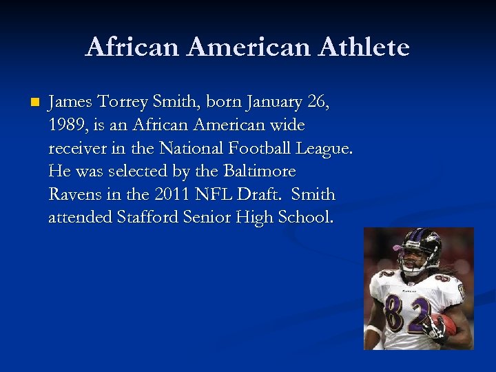 African American Athlete n James Torrey Smith, born January 26, 1989, is an African