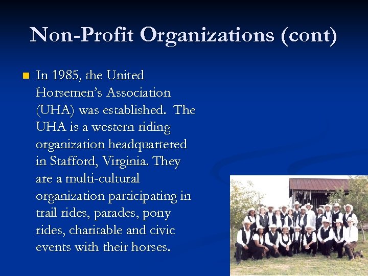 Non-Profit Organizations (cont) n In 1985, the United Horsemen’s Association (UHA) was established. The