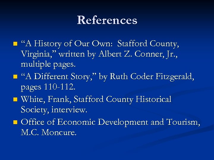 References “A History of Our Own: Stafford County, Virginia, ” written by Albert Z.