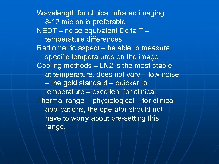 Wavelength for clinical infrared imaging 8 -12 micron is preferable NEDT – noise equivalent