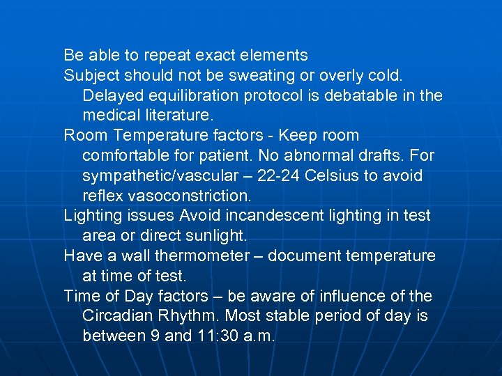 Be able to repeat exact elements Subject should not be sweating or overly cold.