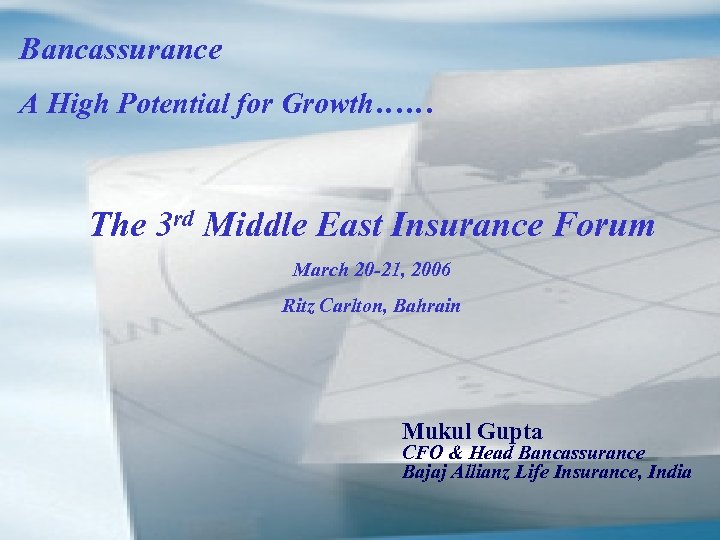 Bancassurance A High Potential for Growth…… The 3 rd Middle East Insurance Forum March