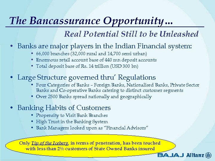The Bancassurance Opportunity… Real Potential Still to be Unleashed • Banks are major players