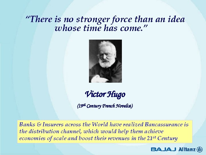 “There is no stronger force than an idea whose time has come. ” Victor