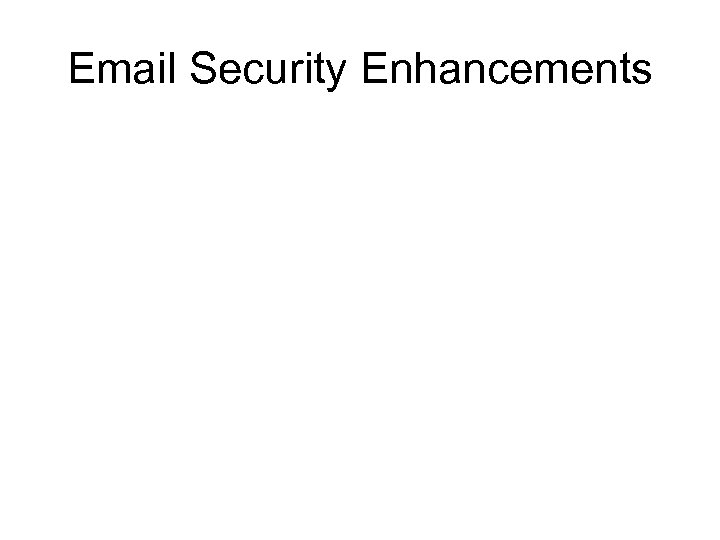 Email Security Enhancements 