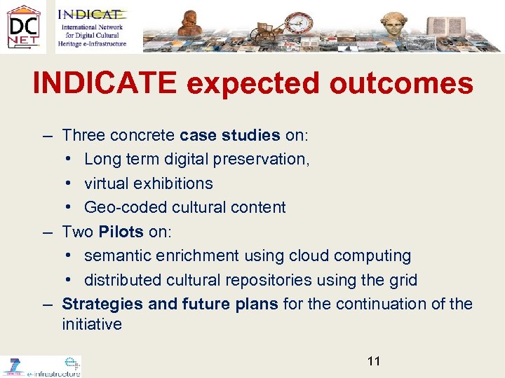 INDICATE expected outcomes – Three concrete case studies on: • Long term digital preservation,