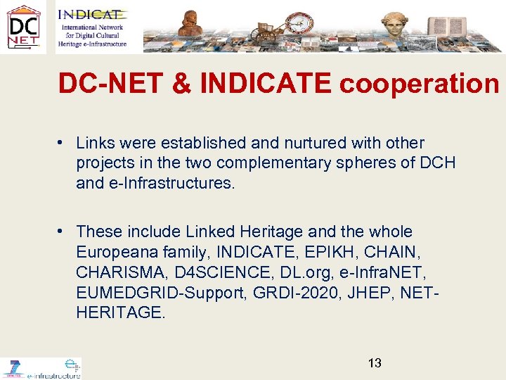 DC-NET & INDICATE cooperation • Links were established and nurtured with other projects in