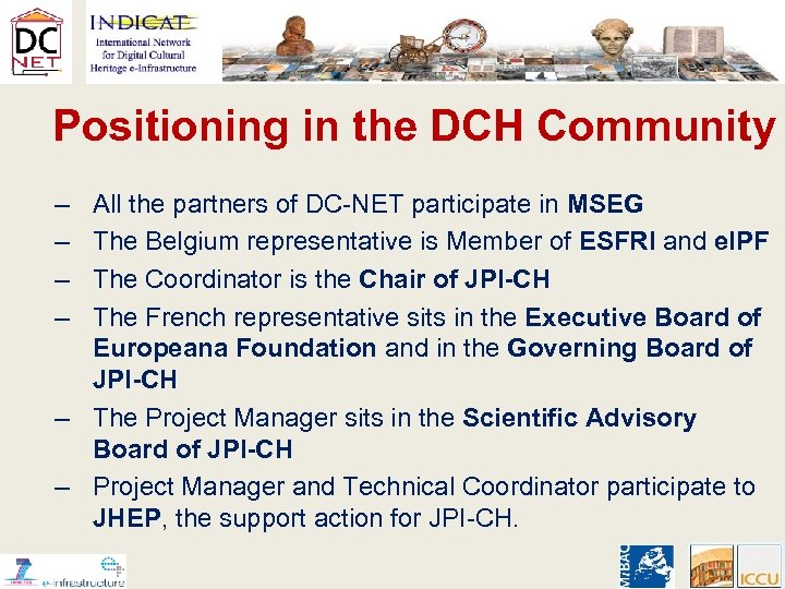 Positioning in the DCH Community – – All the partners of DC-NET participate in