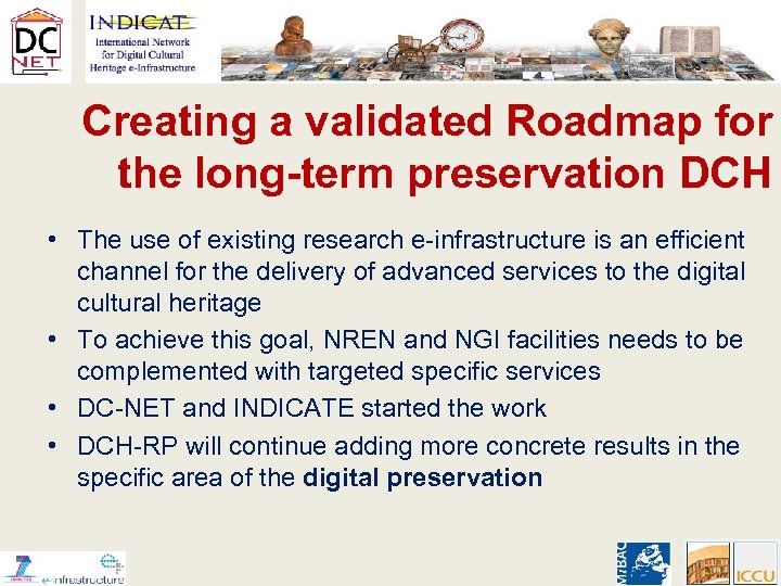 Creating a validated Roadmap for the long-term preservation DCH • The use of existing