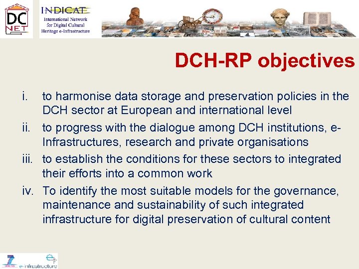 DCH-RP objectives i. to harmonise data storage and preservation policies in the DCH sector