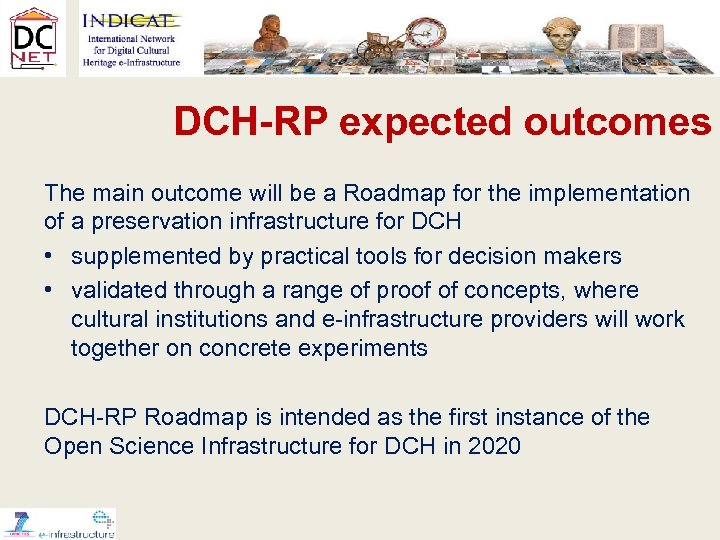 DCH-RP expected outcomes The main outcome will be a Roadmap for the implementation of