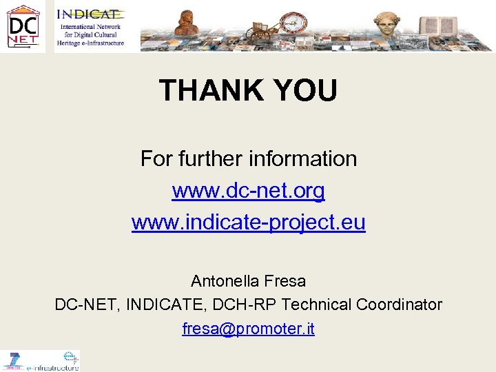 THANK YOU For further information www. dc-net. org www. indicate-project. eu Antonella Fresa DC-NET,