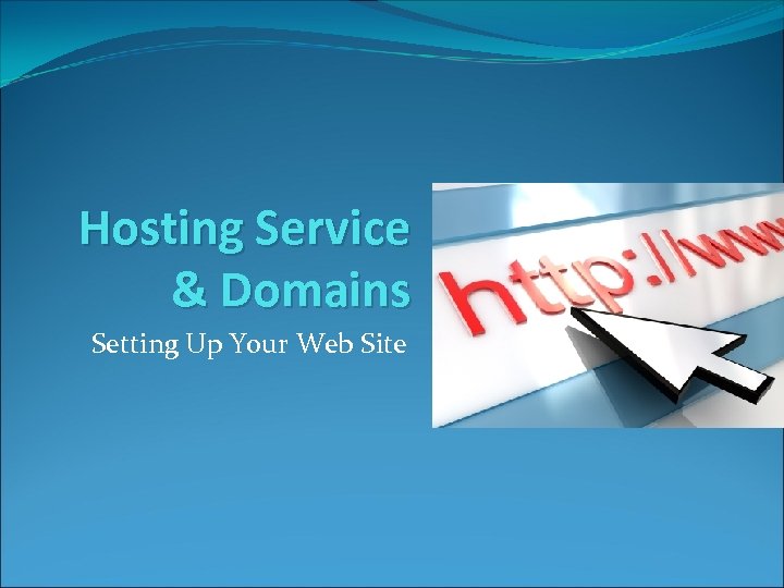 Hosting Service & Domains Setting Up Your Web Site 